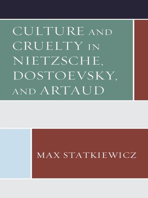 cover image of Culture and Cruelty in Nietzsche, Dostoevsky, and Artaud